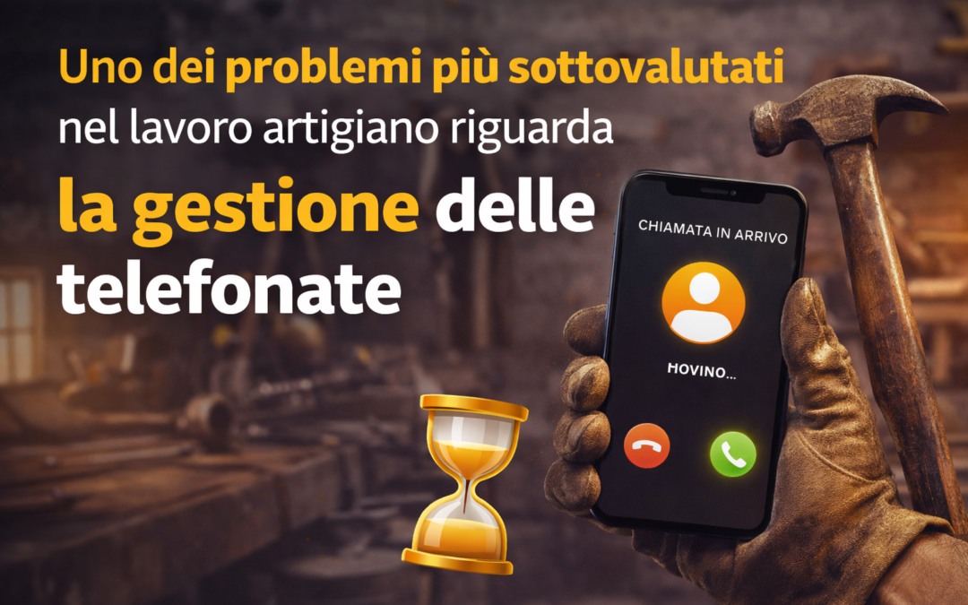 Uno dei problemi più sottovalutati nel lavoro artigiano riguarda la gestione delle telefonate